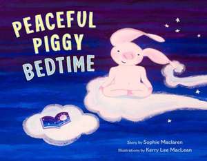 Peaceful Piggy Bedtime de Sophie Maclaren