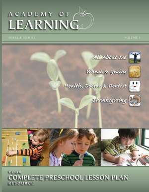 Academy of Learning Your Complete Preschool Lesson Plan Resource - Volume 3 de Breely Crush Publishing