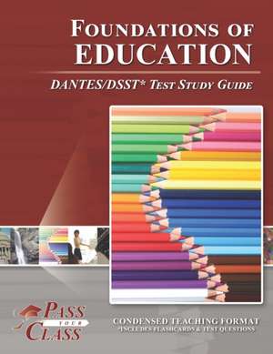 Foundations of Education DANTES/DSST Test Study Guide de Passyourclass