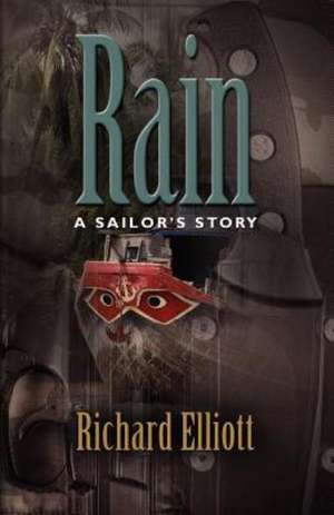 Rain: A Sailor's Story de Richard Elliott