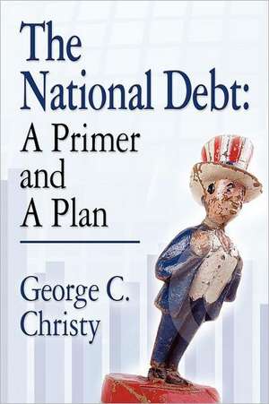 The National Debt: A Primer and a Plan de George C. Christy