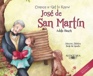 Conoce a Jose de San Martin (Bilingual): Get to Know Jose de San Martin (Bilingual Edition) de Adela Bash