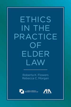 Ethics in the Practice of Elder Law de Roberta Kemp Flowers