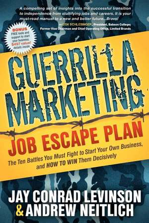 Guerrilla Marketing: The Ten Battles You Must Fight to Start Your Own Business, and HOW TO WIN Them Decisively de Jay Conrad Levinson