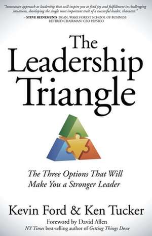 The Leadership Triangle: The Three Options That Will Make You a Stronger Leader de Kevin Ford