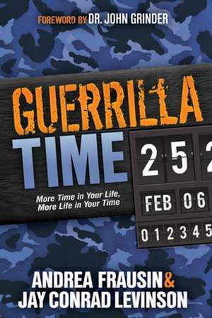 Guerrilla Time: More Time in Your Life, More Life in Your Time de Andrea Frausin