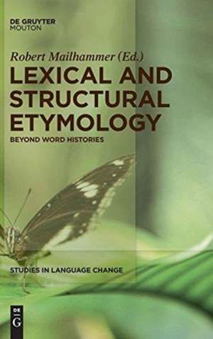 Lexical and Structural Etymology: Beyond Word Histories de Robert Mailhammer