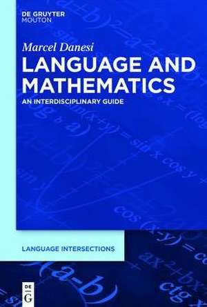 Language and Mathematics: An Interdisciplinary Guide de Marcel Danesi