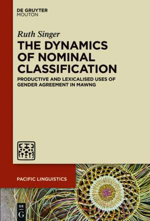 The dynamics of nominal classification: Productive and lexicalised uses of gender agreement in Mawng de Ruth Singer