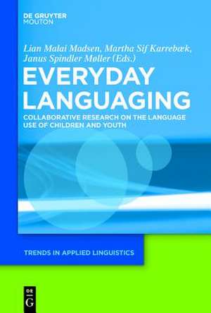 Everyday Languaging: Collaborative Research on the Language Use of Children and Youth de Lian Malai Madsen