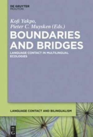 Boundaries and Bridges: Language Contact in Multilingual Ecologies de Kofi Yakpo