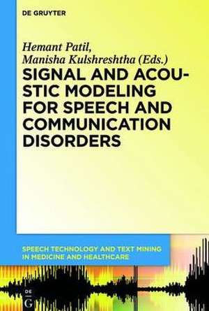 Signal and Acoustic Modeling for Speech and Communication Disorders de Hemant Patil