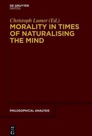 Morality in Times of Naturalising the Mind de Christoph Lumer