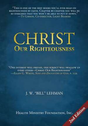 Christ Our Righteousness de J. W. Bill Lehman