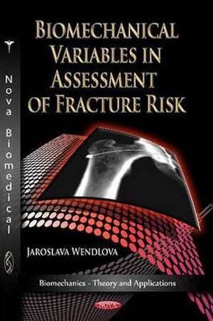 Biomechanical Variables in Assessment of Fracture Risk de Jaroslava Wendlova