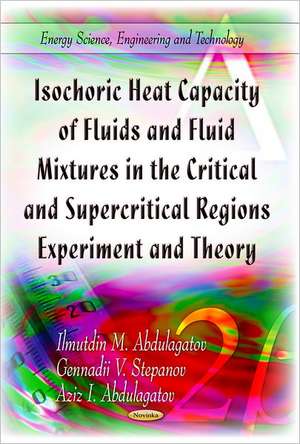 Isochoric Heat Capacity of Fluids & Fluid Mixtures in the Critical & Supercritical Regions de Ilmutdin M. Abdulagatov