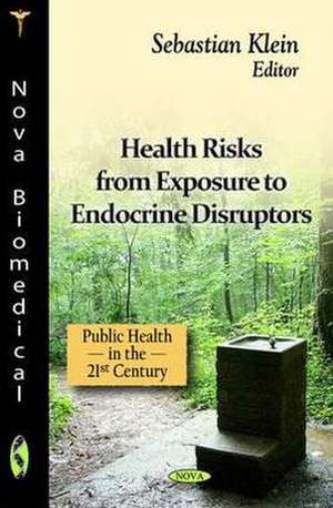 Health Risks from Exposure to Endocrine Disruptors de Sebastian Klein