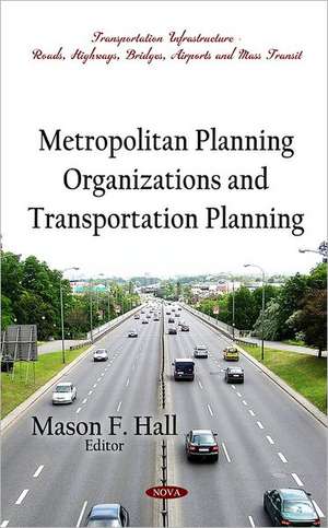 Metropolitan Planning Organizations and Transportation Planning de Mason F. Hall