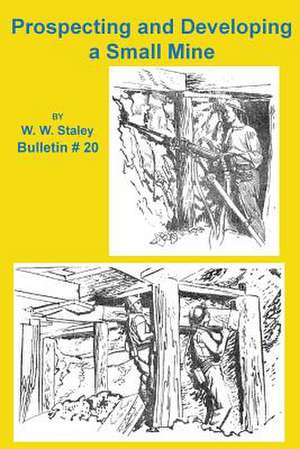 Prospecting and Developing a Small Mine de W. W. Staley