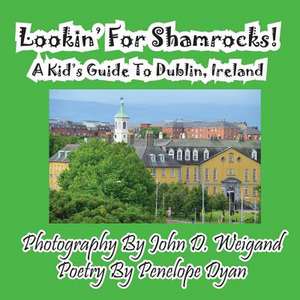 Lookin' for Shamrocks! a Kid's Guide to Dublin, Ireland: A Re-Telling of the Picture of Dorian Gray de Penelope Dyan