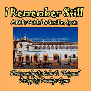 I Remember Still, a Kid's Guide to Seville, Spain: A Re-Telling of the Picture of Dorian Gray de Penelope Dyan