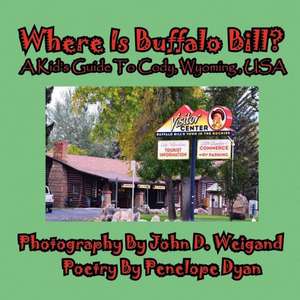 Where Is Buffalo Bill? a Kid's Guide to Cody, Wyoming, USA: A Re-Telling of the Picture of Dorian Gray de Penelope Dyan