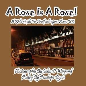 A Rose Is a Rose! a Kid's Guide to Stratford-Upon-Avon, UK: A Re-Telling of the Picture of Dorian Gray de Penelope Dyan