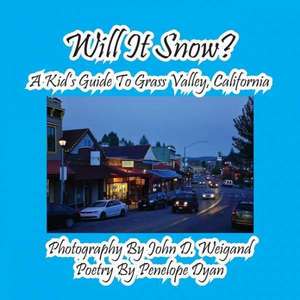 Will It Snow? a Kid's Guide to Grass Valley, California: A Re-Telling of the Picture of Dorian Gray de Penelope Dyan