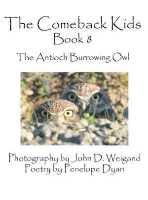 The Comeback Kids, Book 8, the Antioch Burrowing Owl de Penelope Dyan