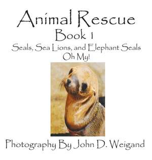 Animal Rescue, Book 1, Seals, Sea Lions and Elephant Seals, Oh My!: A Re-Telling of the Picture of Dorian Gray de Penelope Dyan