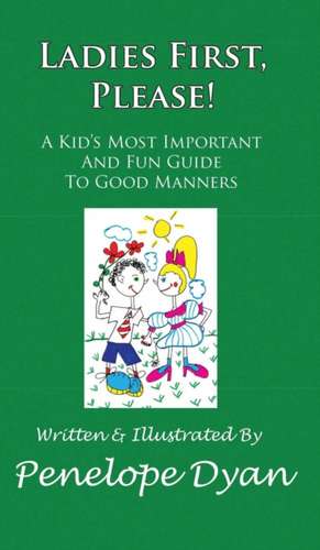 Ladies First, Please! a Kid's Most Important and Fun Guide to Good Manners de Penelope Dyan