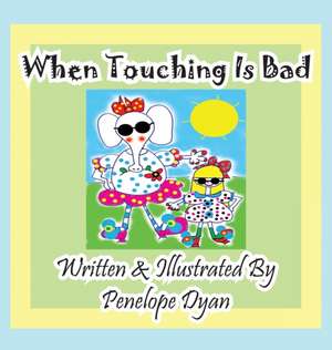 When Touching Is Bad de Penelope Dyan