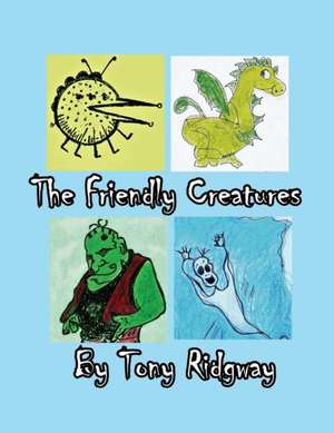 The Friendly Creatures de Tony Ridgway