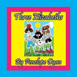 Three Elizabeths de Penelope Dyan