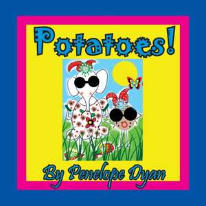 Potatoes! de Penelope Dyan