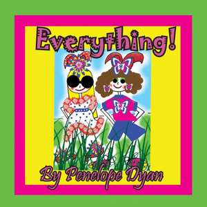 Everything! de Penelope Dyan