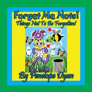 Forget Me Nots! Things Not To Be Forgotten! de Penelope Dyan