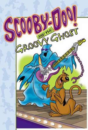 Scooby-Doo! and the Groovy Ghost de James Gelsey