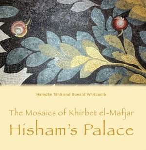 The Mosaics of Khirbet El-Mafjar: Hisham's Palace de Donald Whitcomb