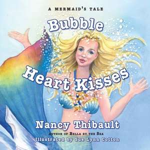 A Mermaid's Tale, Bubble Heart Kisses de Nancy Thibault