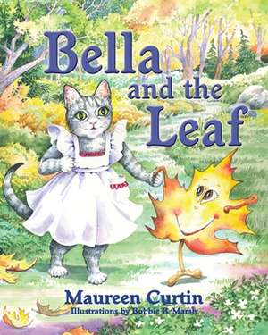 Bella and the Leaf de Maureen Curtin