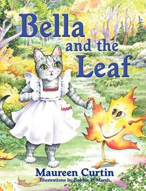 Bella and the Leaf de Maureen Curtin