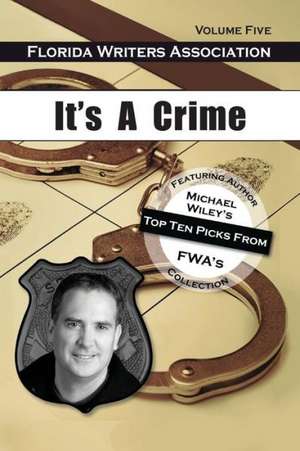 It's a Crime, Florida Writers Association- Volume Five de Florida Writers Association