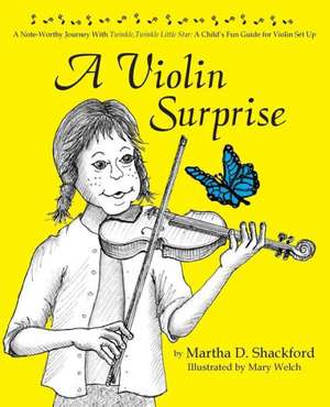 A Violin Surprise, a Note-Worthy Journey with Twinkle, Twinkle Little Star: A Child's Fun Guide for Violin Set Up de Martha D. Shackford