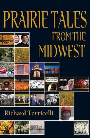 Prairie Tales from the Midwest de Richard Torricelli