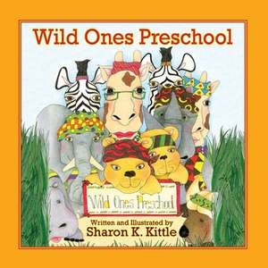 Wild Ones Preschool de Sharon K. Kittle