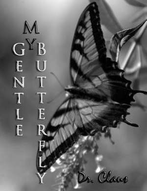 My Gentle Butterfly: Novellas and Stories of New York de Dr Claus