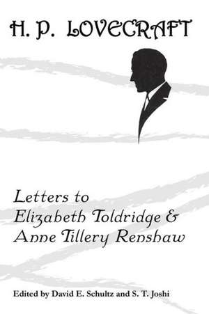 Letters to Elizabeth Toldridge and Anne Tillery Renshaw de H. P. Lovecraft