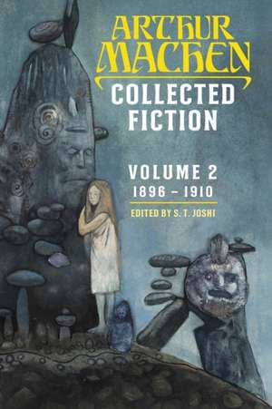 Collected Fiction Volume 2 de Arthur Machen