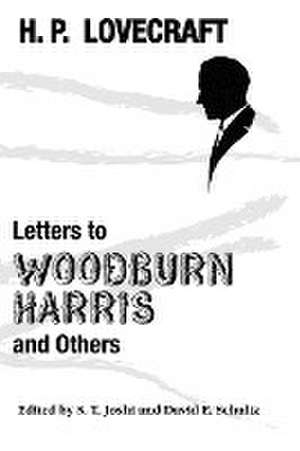 Letters to Woodburn Harris and Others de H. P. Lovecraft